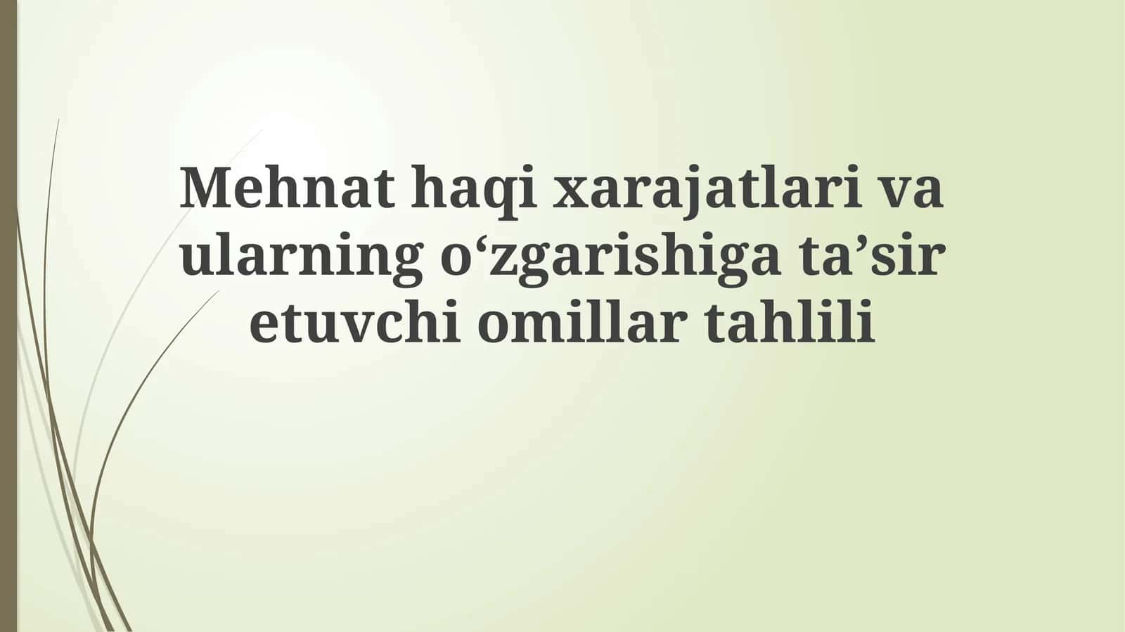 Mehnathaqixarajatlarivaularningoʻzgarishigataʼsiretuvchiomillartahlili 1