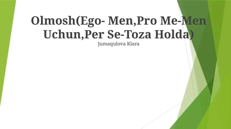 Olmosh (Ego- Men,Pro Me-Men Uchun,Per Se-Toza Holda) 1