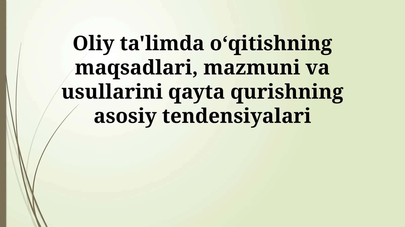 Oliy ta'limda oʻqitishning maqsadlari, mazmuni va usullarini qayta qurishning asosiy tendensiyalari 1