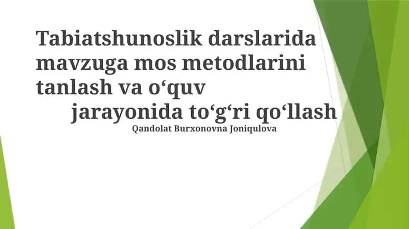 Tabiatshunoslik darslarida mavzuga mos mеtodlarini tanlash va o‘quv jarayonida to‘g‘ri qo‘llash 1