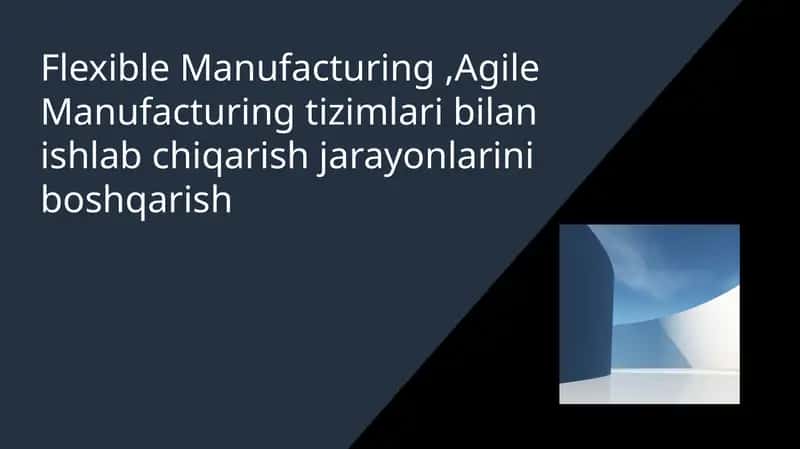 Flexible Manufacturing, Agile Manufacturing 1