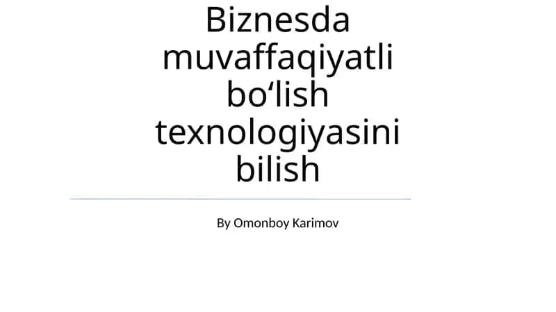 Biznesda muvaffaqiyatli boʻlish texnologiyasini bilish 1