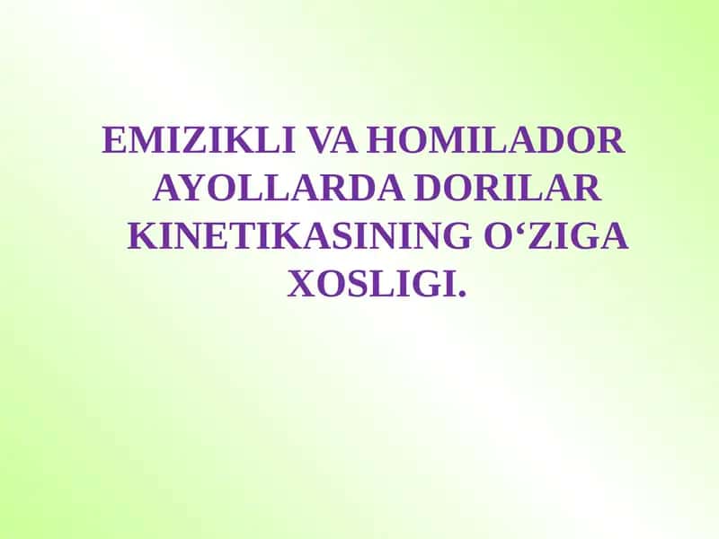 EMIZIKLI VA HOMILADOR AYOLLARDA DORILAR KINETIKASINING O‘ZIGA XOSLIGI. 1
