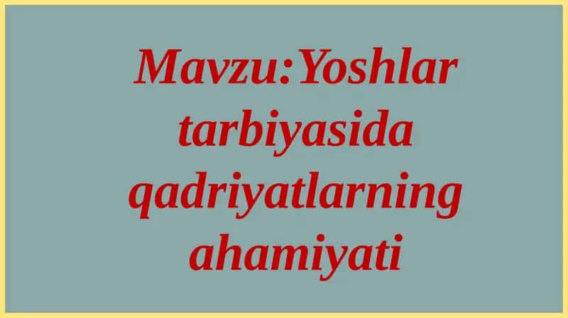 Yoshlar tarbiyasida qadriyatlarning ahamiyati 1