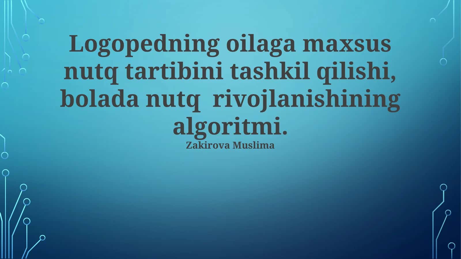 Logopedning oilaga maxsus nutq tartibini tashkil qilishi, bolada nutq rivojlanishining algoritmi 1