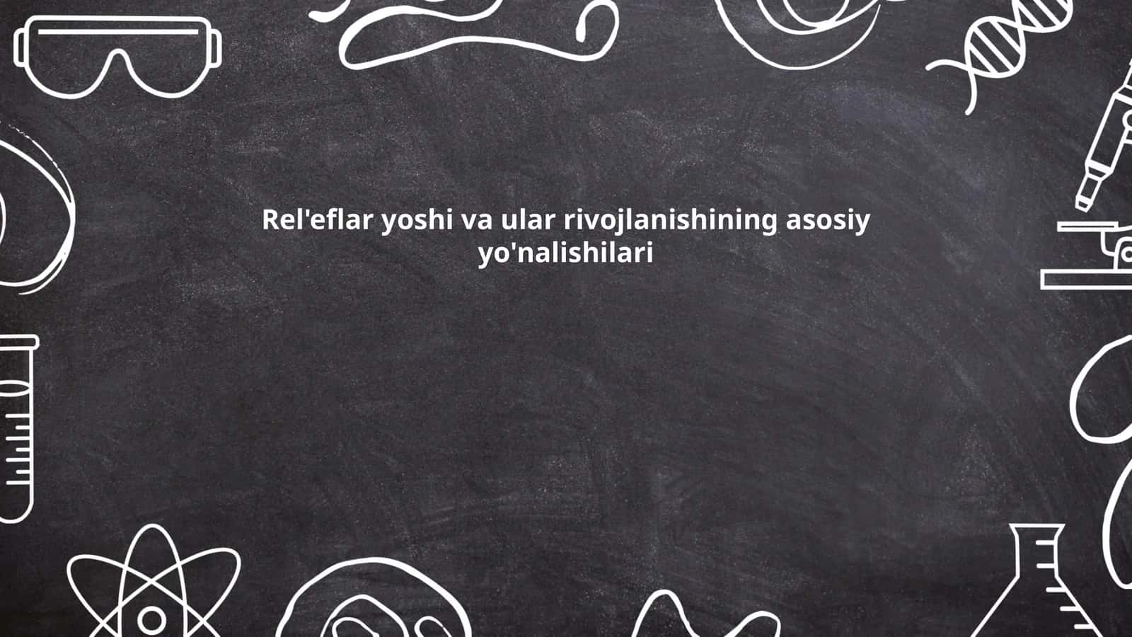 Rel'eflar yoshi va ular rivojlanishining asosiy yo'nalishilari 1