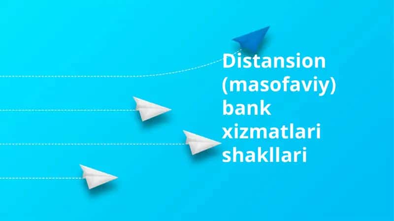 Distansion (masofaviy) bank xizmatlari shakllari 1