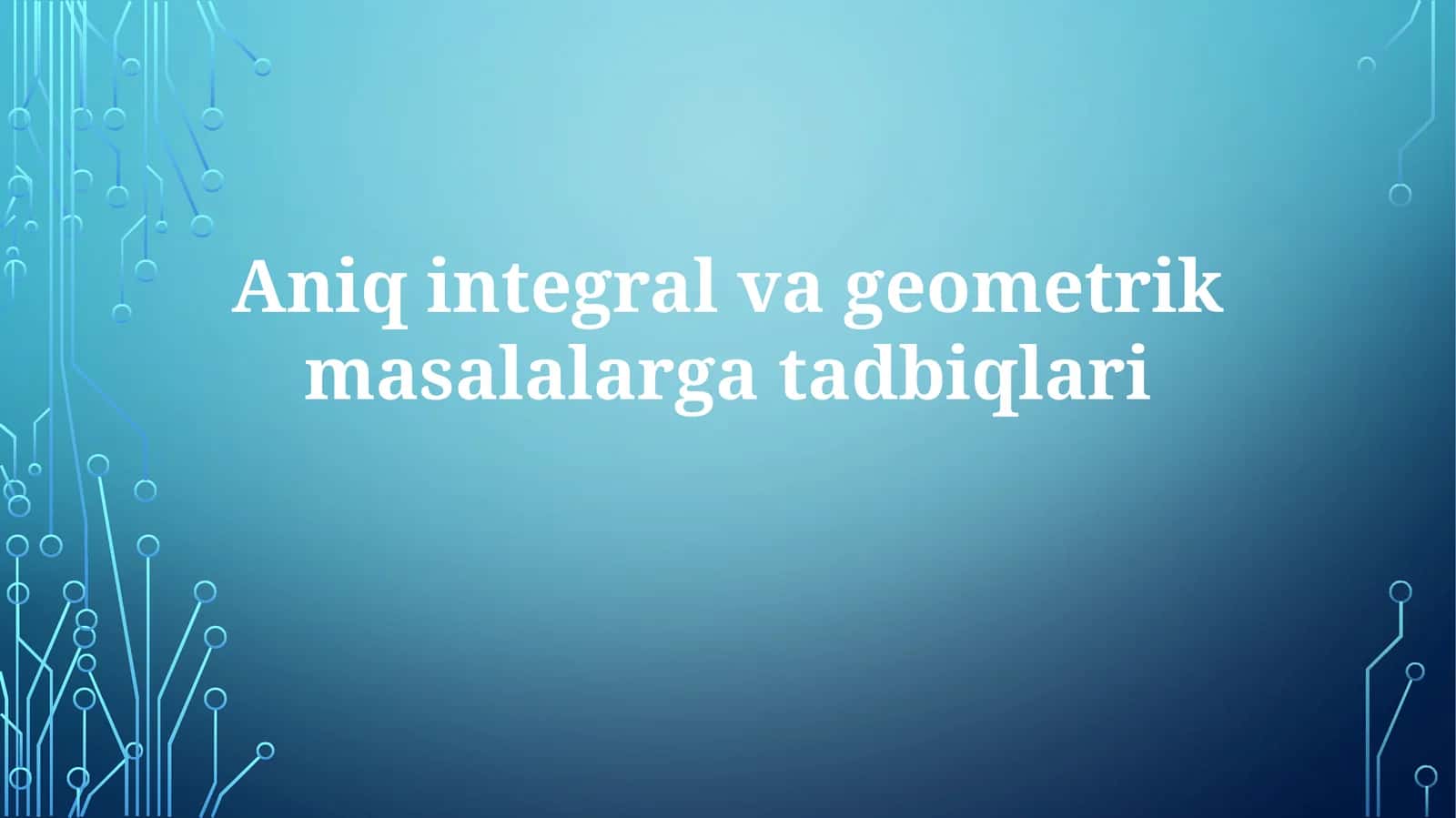 Aniqintegralvageometrikmasalalargatadbiqlari 1