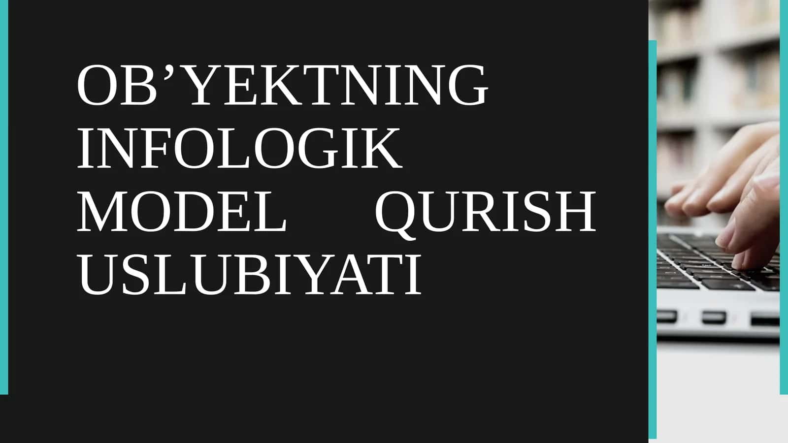 OB’YEKTNING INFOLOGIK MODEL QURISH USLUBIYATI 1