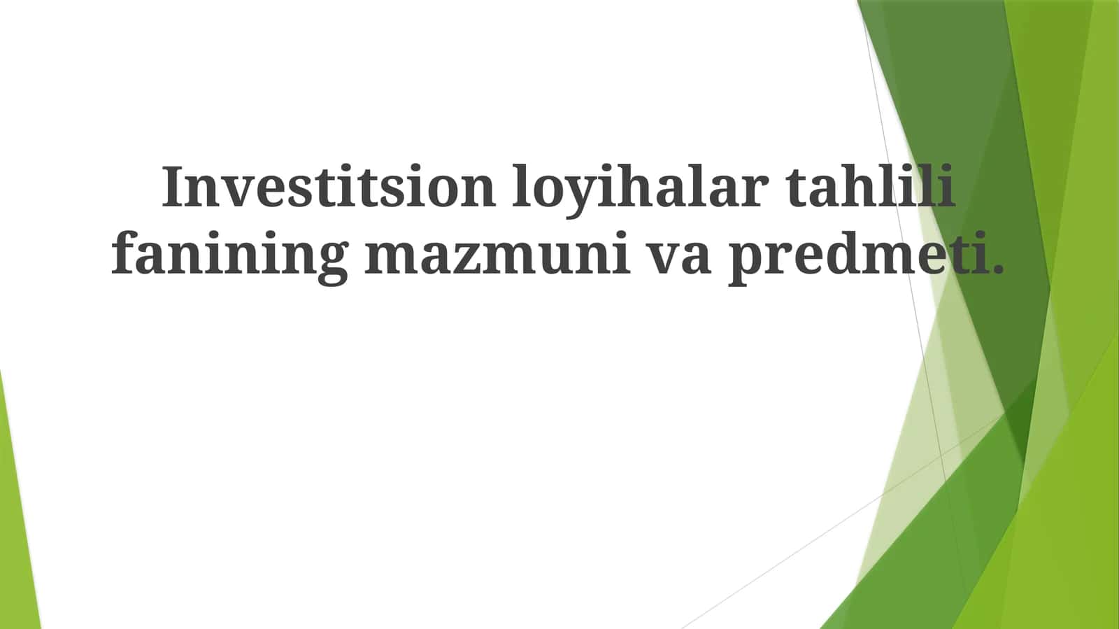 Investitsion loyihalar tahlili fanining mazmuni va predmeti 1