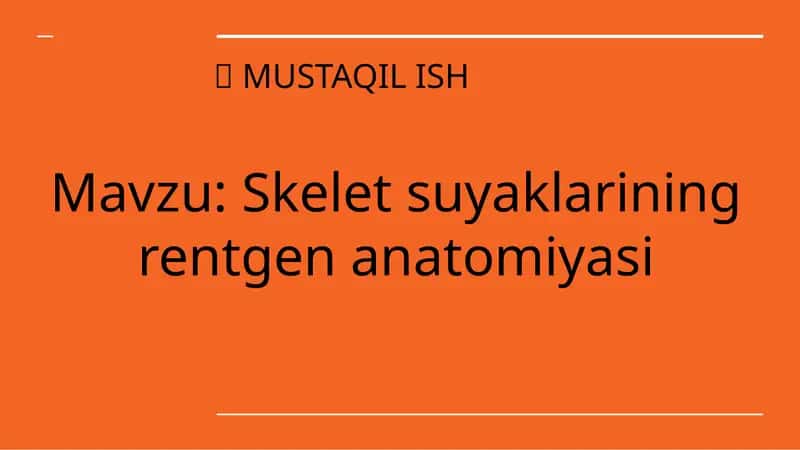 Skelet suyaklarining rentgen anatomiyasi 1