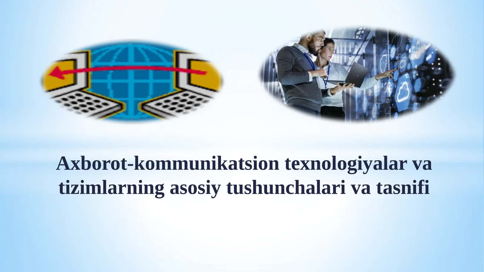 Axborot-kommunikatsion texnologiyalar va tizimlarning asosiy tushunchalari va tasnifi 1