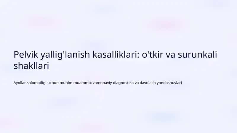 Pelvik yallig'lanish kasalliklari: o'tkir va surunkali shakllari 1