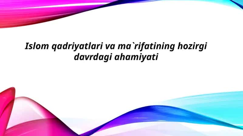 Islom qadriyatlari va ma'rifati 1