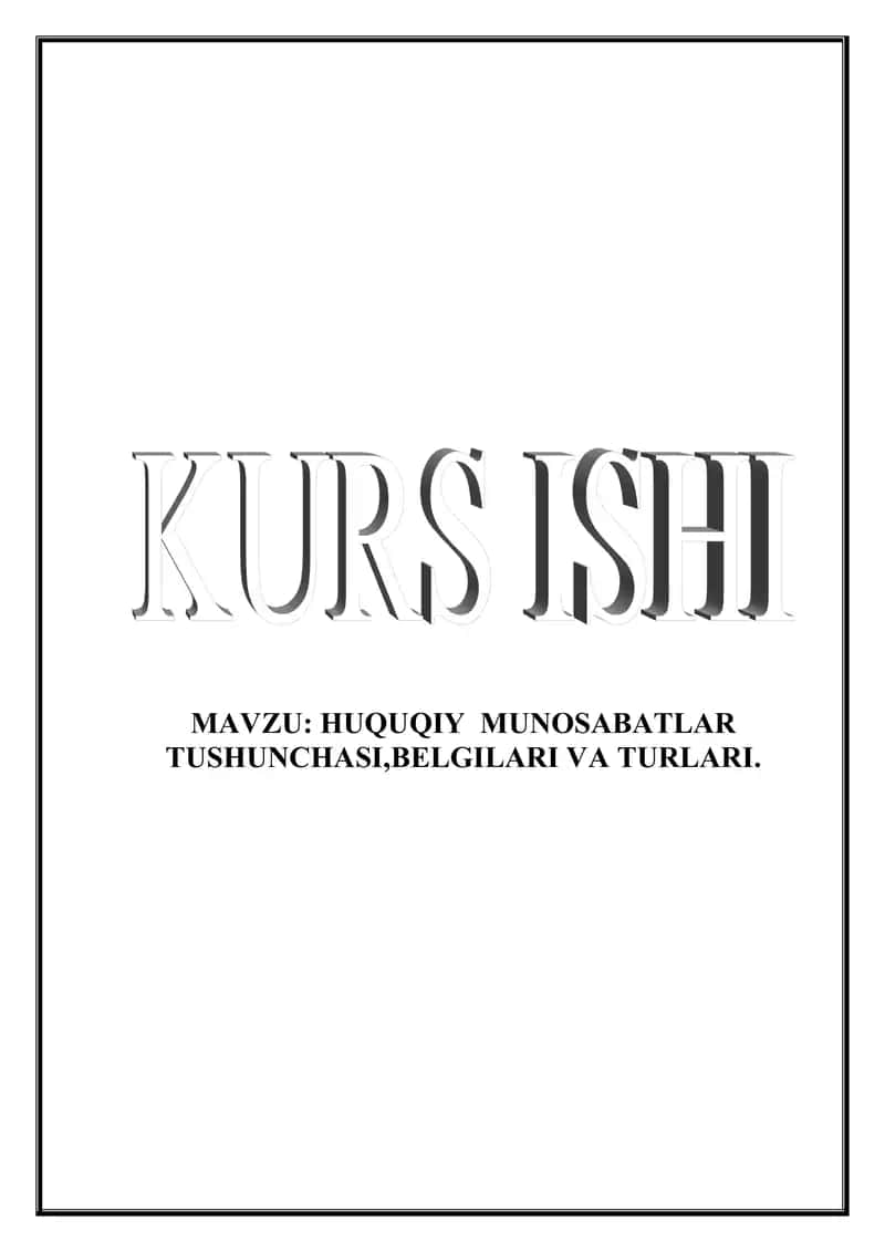 HUQUQIY  MUNOSABATLAR TUSHUNCHASI,BELGILARI VA TURLARI. 1