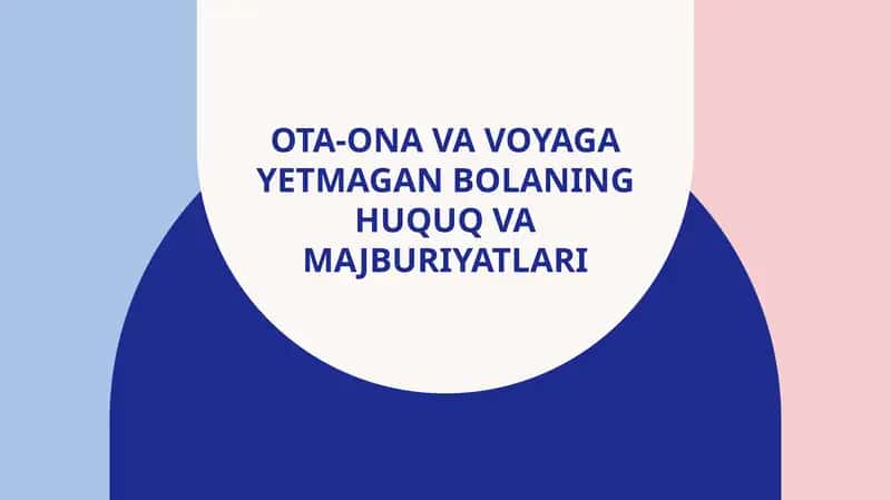 Ota-ona va voyaga yetmagan bolaning huquq va majburiyatlari 1