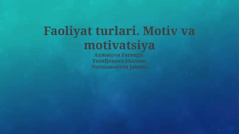 Faoliyat turlari va motivatsiya mohiyati 1