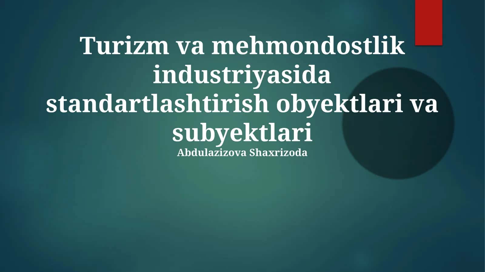 Turizm va mehmondostlik industriyasida standartlashtirish obyektlari va subyektlari 1
