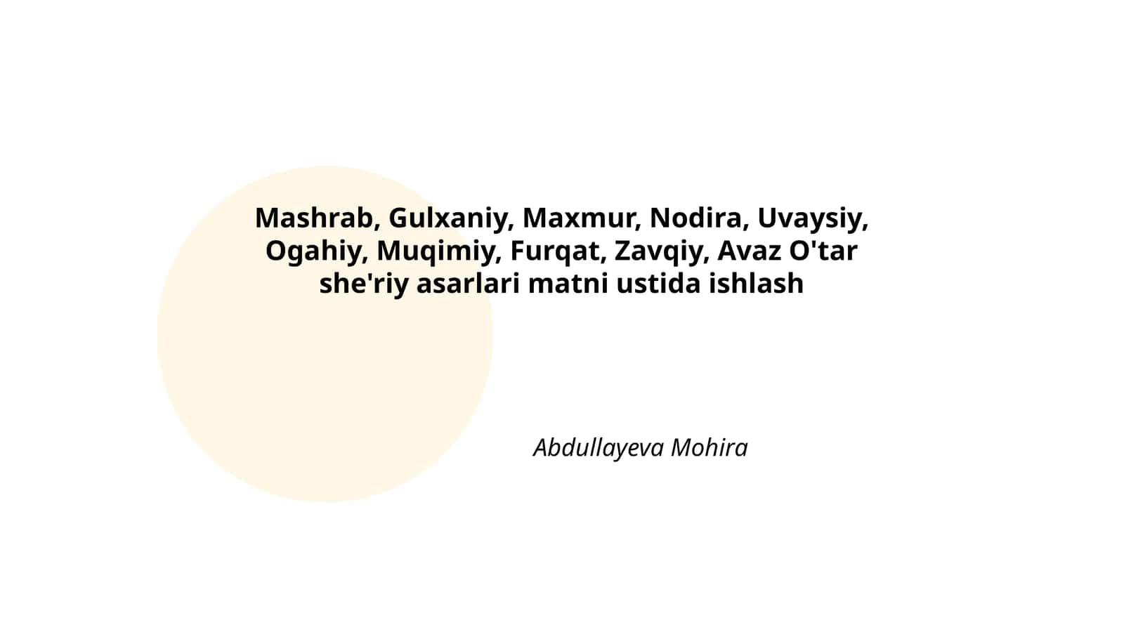 Mashrab, Gulxaniy, Maxmur, Nodira, Uvaysiy, Ogahiy, Muqimiy, Furqat, Zavqiy, Avaz O'tar she'riy asarlari matni ustida ishlash 1