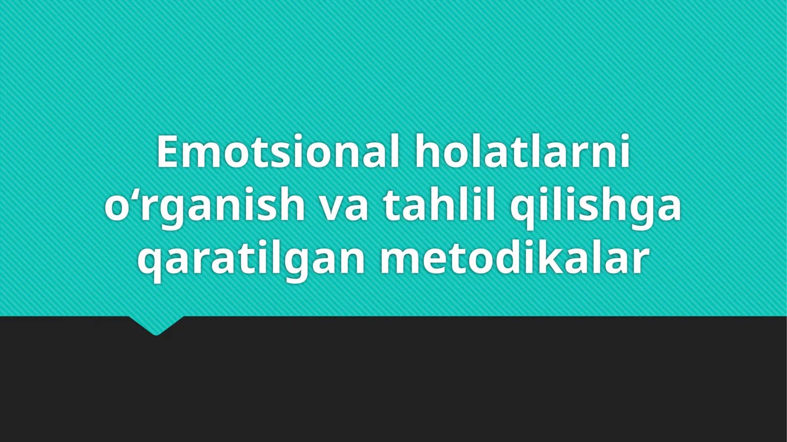 Emotsional holatlarni o‘rganish va tahlil qilishga qaratilgan metodikalar 1