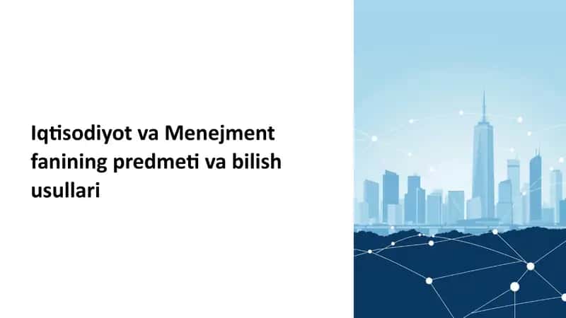 Mavzu: Iqtisodiyot va Menejment fanining predmeti va bilish usullari 1