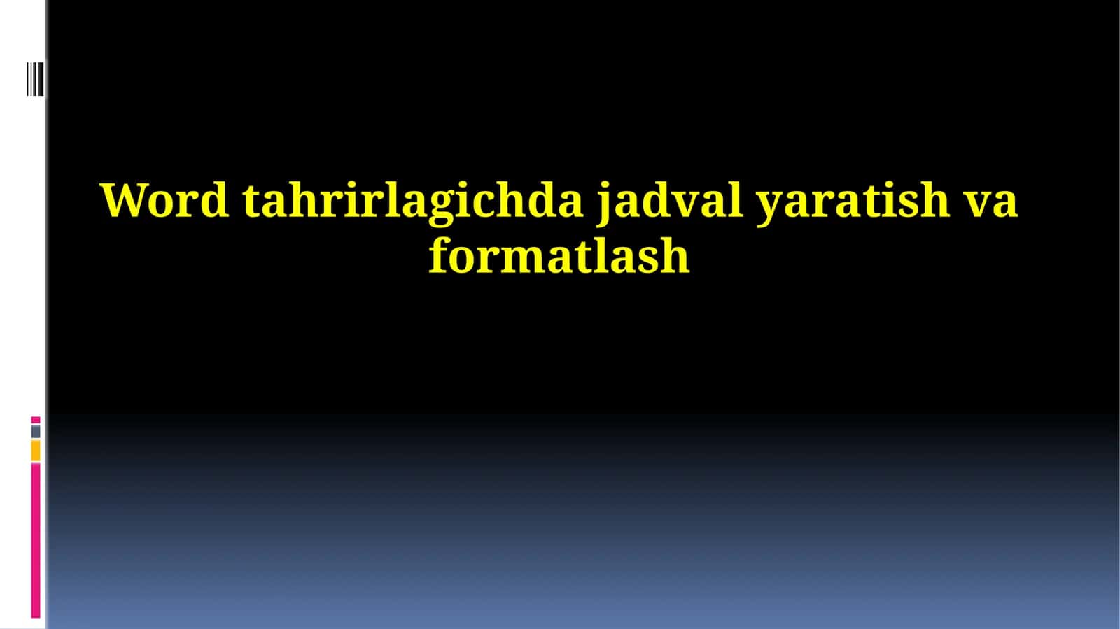 Word tahrirlagichda jadval yaratish va formatlash 1