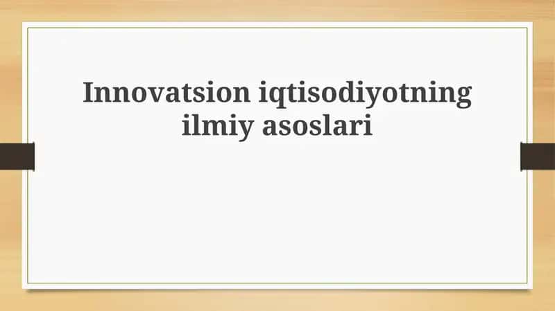Innovatsion iqtisodiyotning ilmiy asoslari 1
