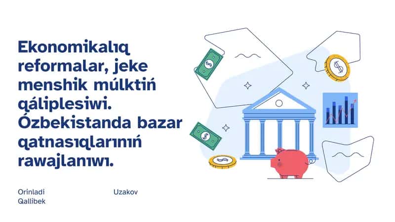 Ekonomikalıq reformalar, jeke menshik múlktiń qáliplesiwi. Ózbekistanda bazar qatnasıqlarınıń rawajlanıwı. 1