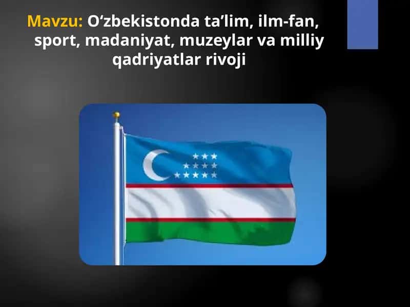 O‘zbekistonda ta’lim, ilm-fan,    sport, madaniyat, muzeylar va milliy qadriyatlar rivoji 1