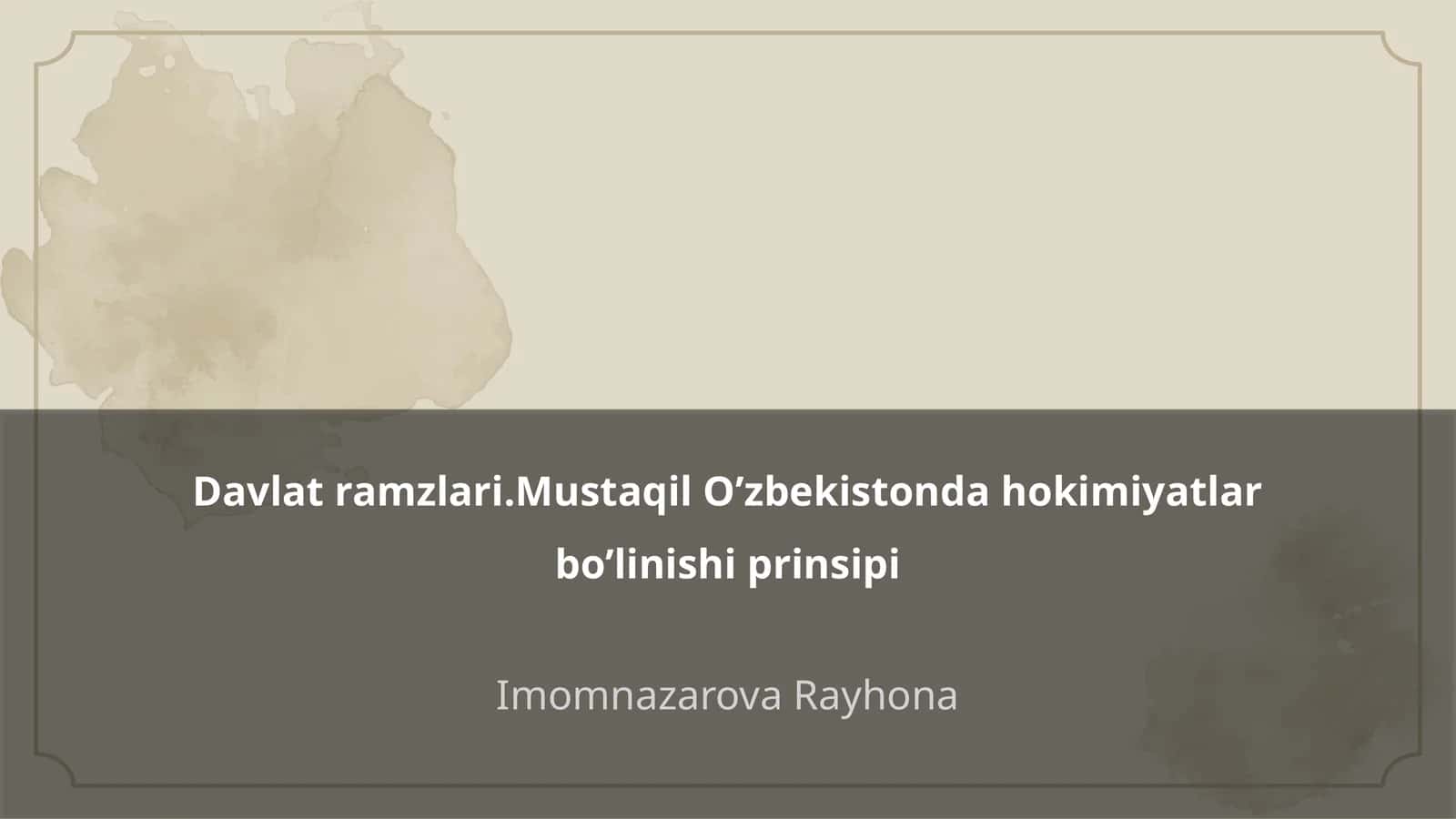 Davlat ramzlari.Mustaqil O’zbekistonda hokimiyatlar bo’linishi prinsipi 1