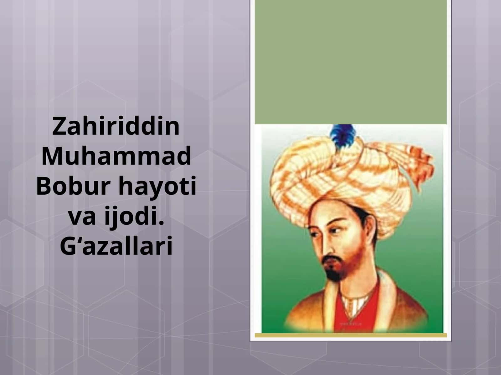 ZahiriddinMuhammadBobur hayoti va ijodi. G‘azallari 1