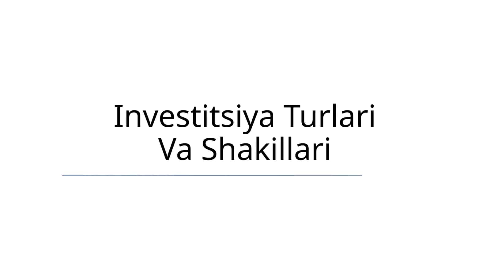 Investitsiya Turlari Va Shakillari 1