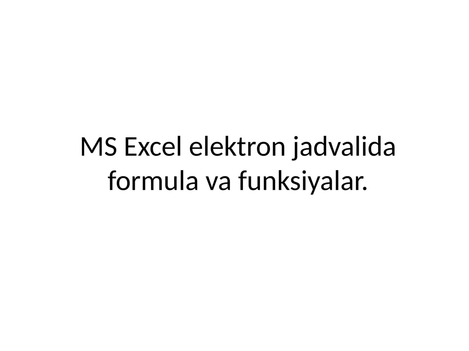 MS Excel elektron jadvalida formula va funksiyalar 1