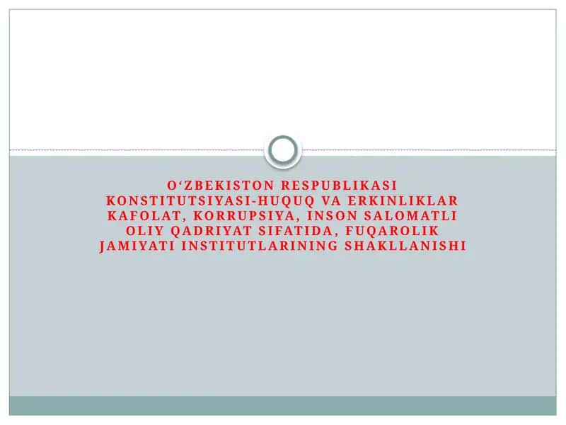 O‘zbekiston Respublikasi Konstitutsiyasi-huquq va erkinliklar kafolati, korrupsiya, inson salomatligi o'qadriyat sifatida, fuqarolik jamiyat institutlarining shakllanishi 1