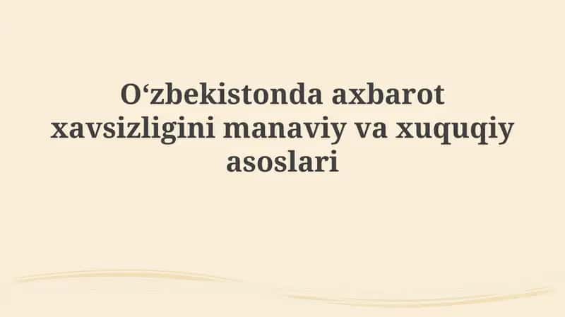 Oʻzbekistonda axbarot xavfsizligining ma’naviy va huquqiy asoslari 1