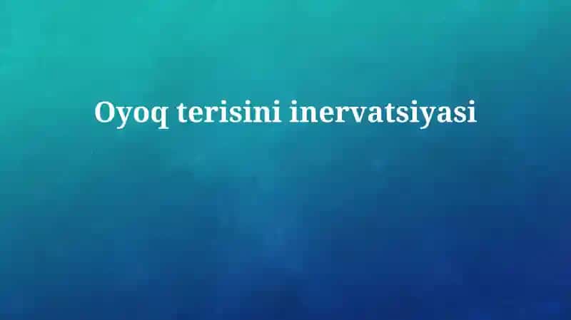 Oyoq terisini inervatsiyasi