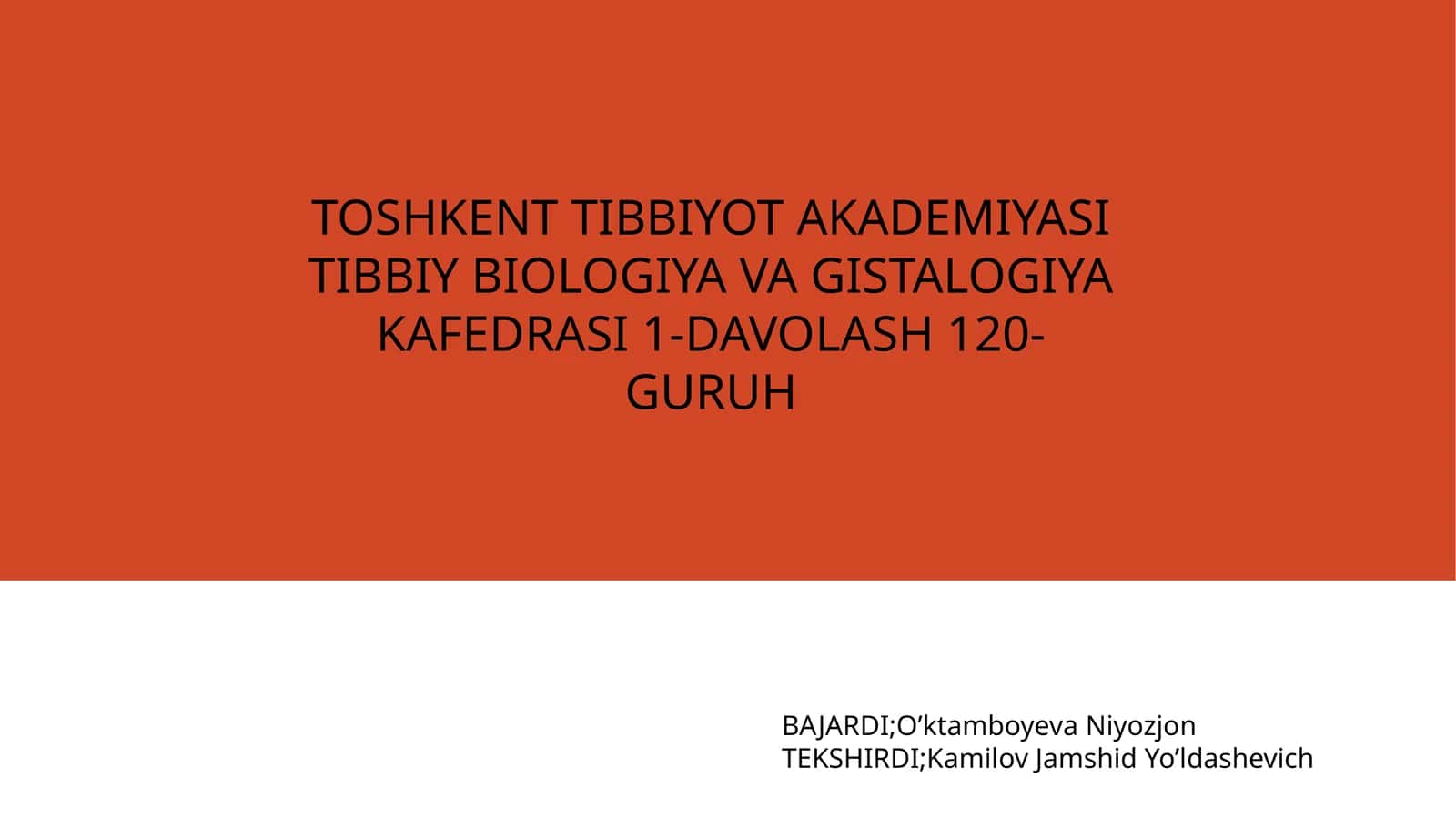 TOSHKENT TIBBIYOT AKADEMIYASI TIBBIY BIOLOGIYA VA GISTALOGIYA KAFEDRASI 1-DAVOLASH 120-GURUH 1