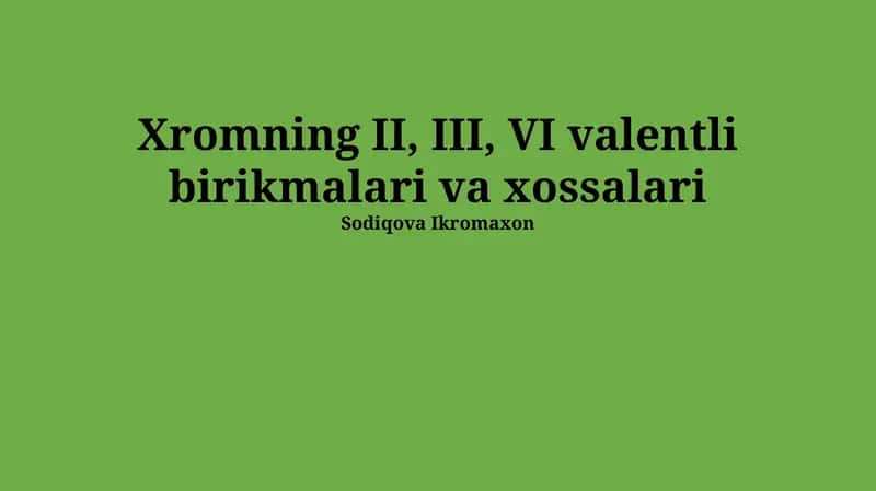 Xromning II, III, VI valentli birikmalari va xossalari 1