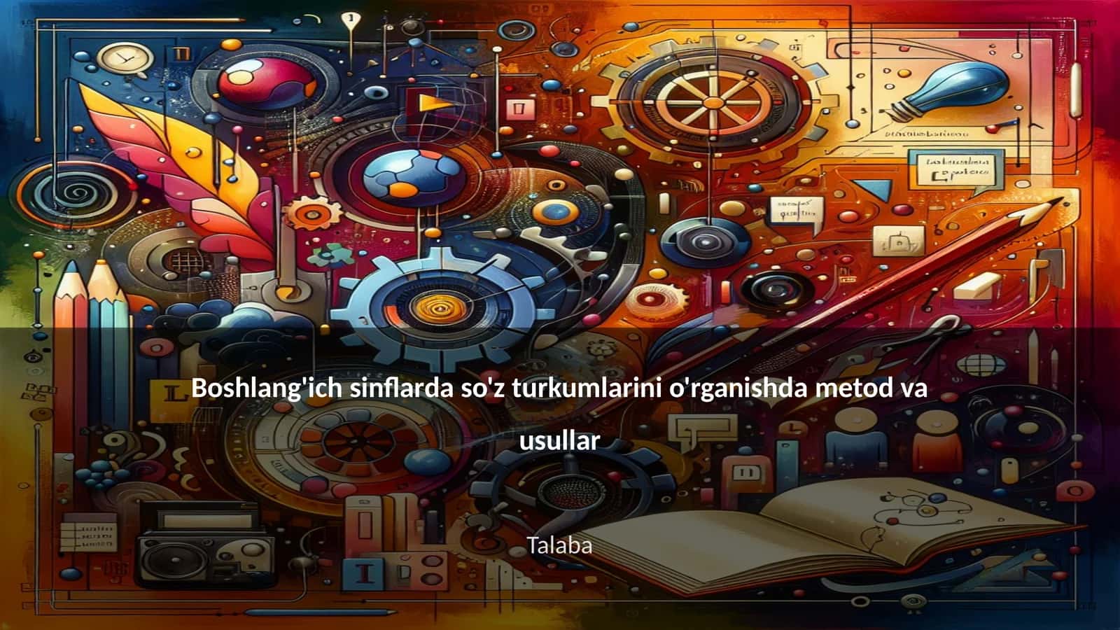 Boshlang'ich sinflarda so'z turkumlarini o'rganishda metod va usullar 1