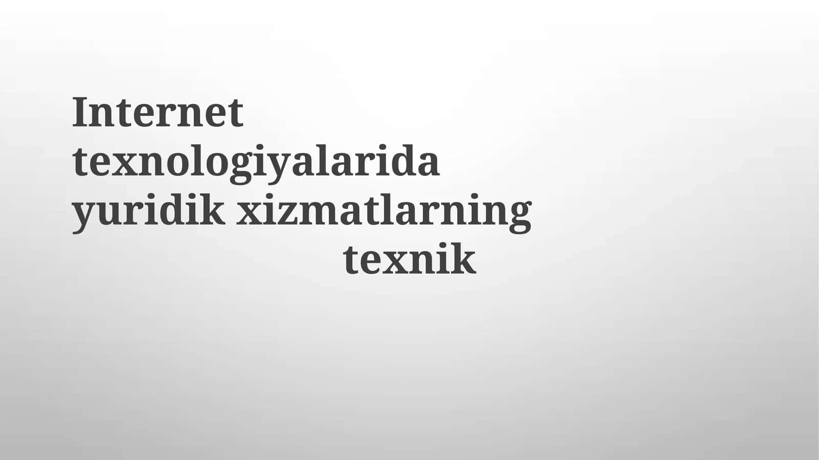 Internet texnologiyalarida yuridik xizmatlarning texnik 1
