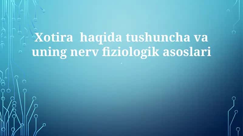 Xotira haqida tushuncha va uning nerv fiziologik asoslari 1