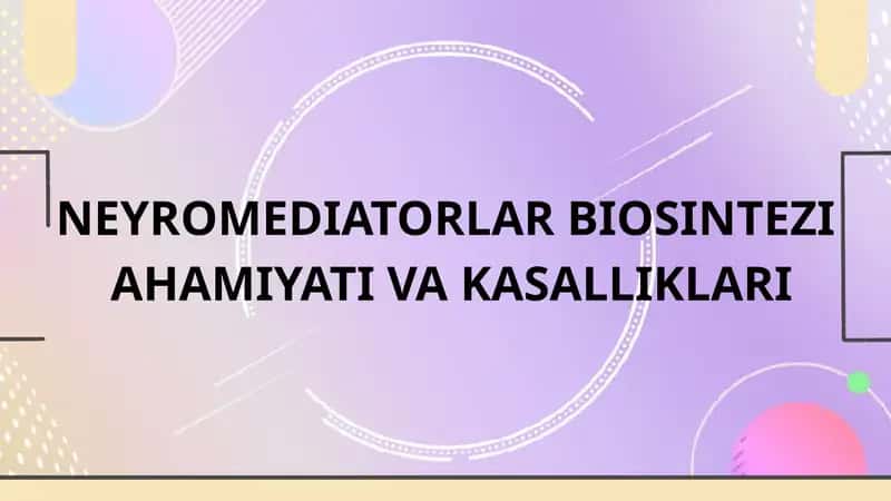 Neyromediatorlar biosintezi ahamiyati va kasalliklar 1