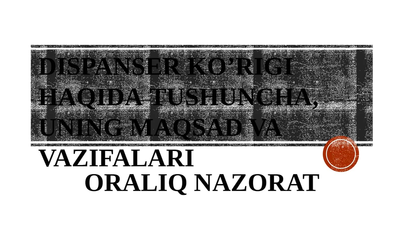 Dispanser ko’rigi haqida tushuncha, uning maqsad va vazifalari 1