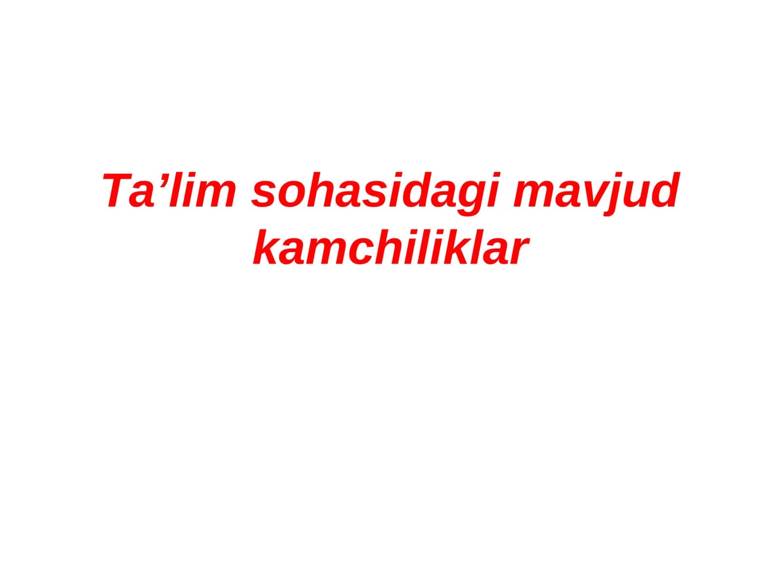 Ta’lim sohasidagi mavjud kamchiliklar 1