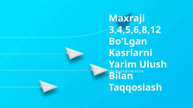 Maxraji 3,4,5,6,8,12 Bo'Lgan Kasrlarni Yarim Ulush Bilan Taqqoslash 1