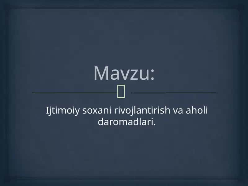 Ijtimoiy so'xanirivojlantirish va ahvoli daromadlari 1