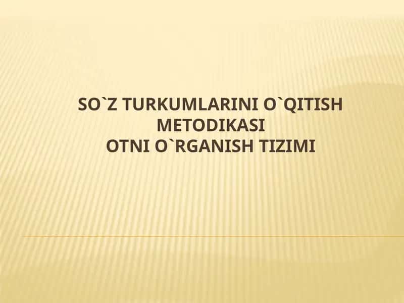 So`z turkumlarini o`qitish metodikasiOtni o`rganish tizimi 1