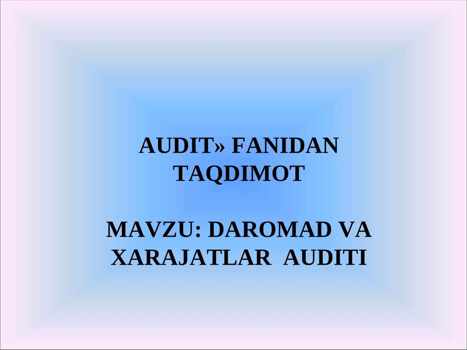 DAROMAD VA XARAJATLAR AUDITI 1