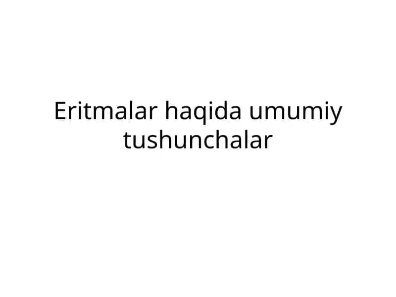 Eritmаlаr hаqidа umumiy tushunchаlаr
