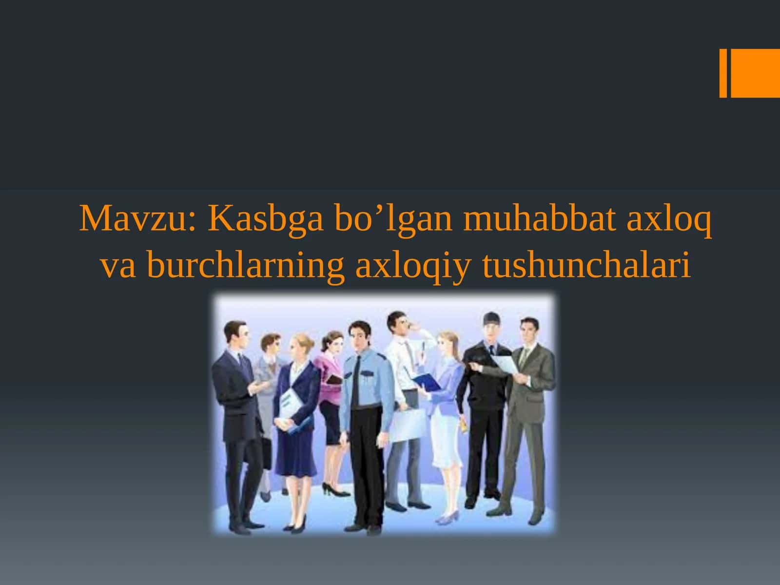 Kasbga bo’lgan muhabbat axloq va burchlarning axloqiy tushunchalari 1